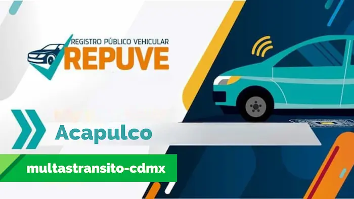Consulta reporte del Repuve en Acapulco con las placas de tu vehículo.