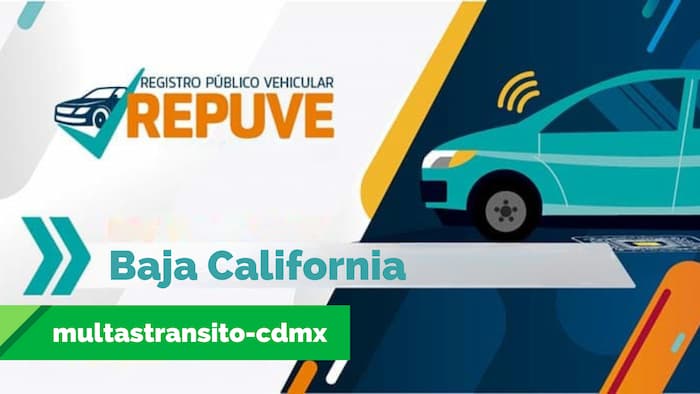 Consulta reporte del Repuve en Baja California con las placas de tu vehículo.