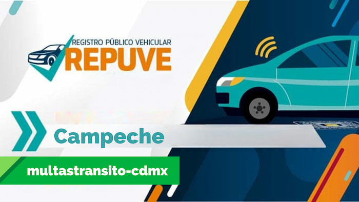 Consulta reporte del Repuve en Campeche con las placas de tu vehículo.