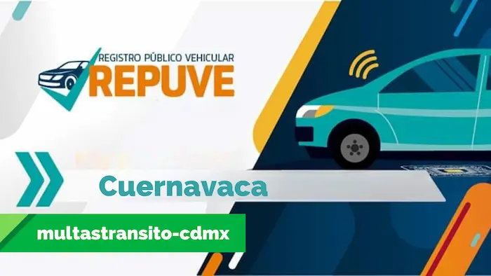 Consulta reporte del Repuve en Cuernavaca con las placas de tu vehículo.