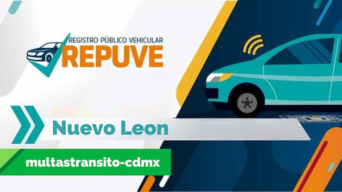 Consulta reporte del Repuve en Nuevo León con las placas de tu vehículo