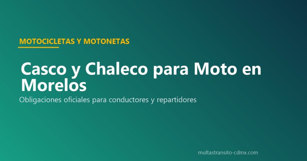Casco y Chaleco para Moto en Morelos: Obligaciones 2026