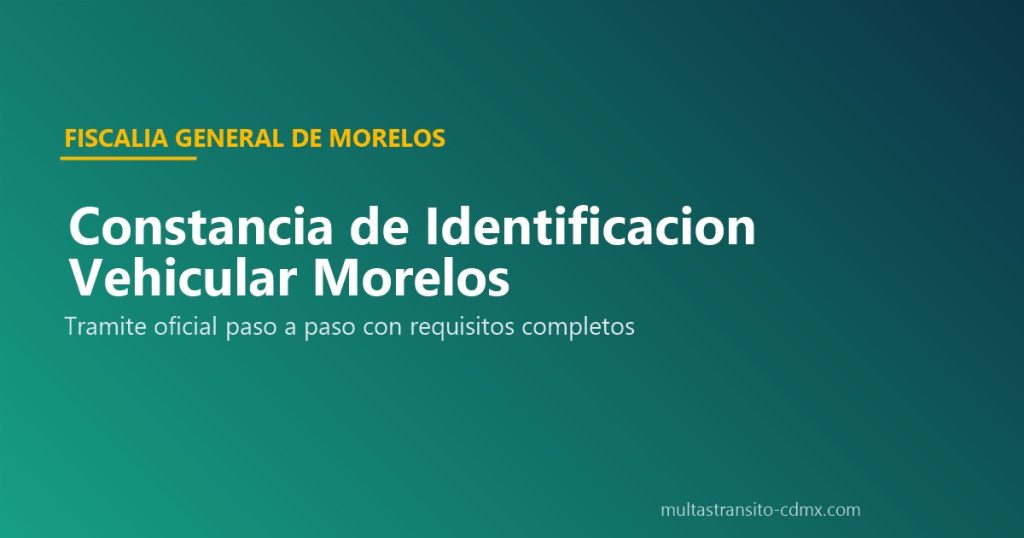Constancia de Identificación Vehicular Morelos 2026: Costo, SICIVE y Requisitos