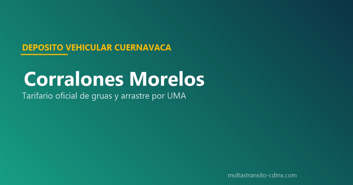 Corralones Cuernavaca Morelos tarifas gruas deposito uso piso