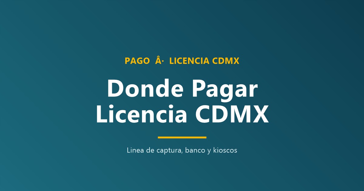 Dónde pagar la licencia de conducir CDMX