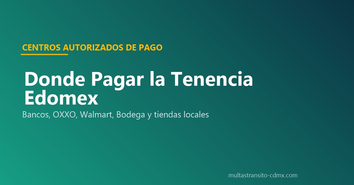 Donde pagar Tenencia Edomex bancos OXXO Walmart cadenas autorizadas
