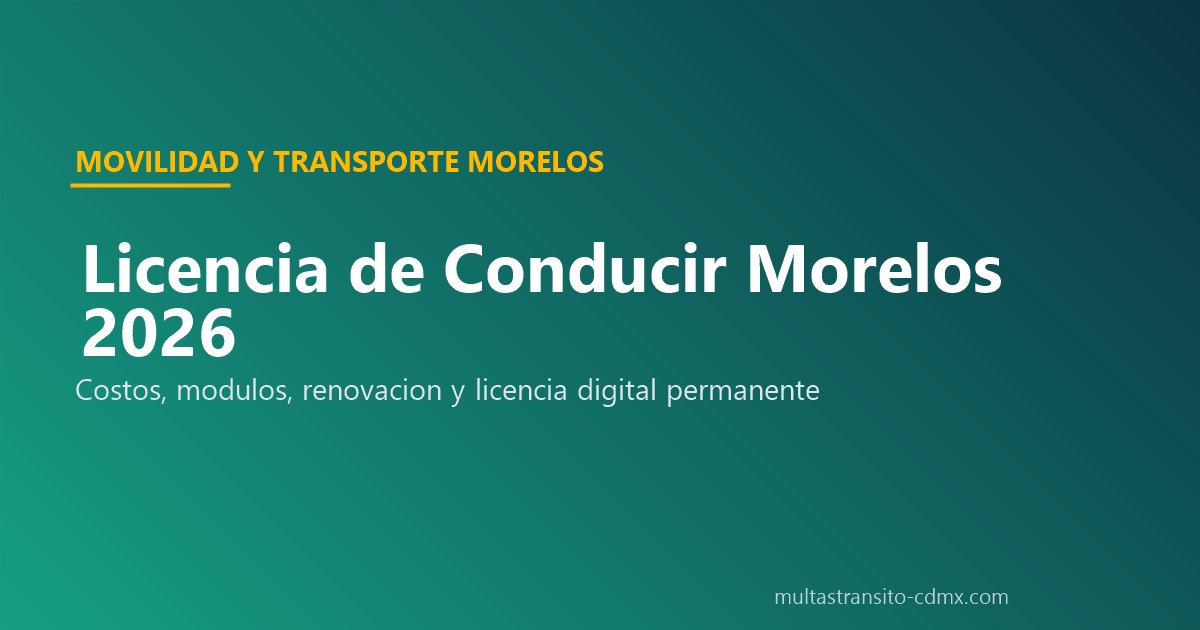 Licencia conducir Morelos 2026 tipos costos modulos permanente digital