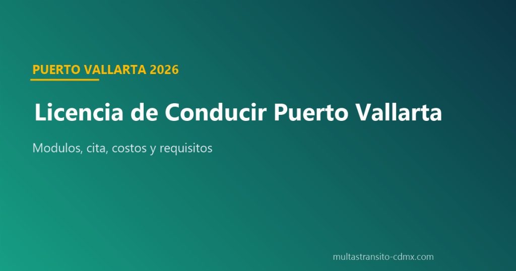 Licencia de conducir Puerto Vallarta: módulos y cita 2026