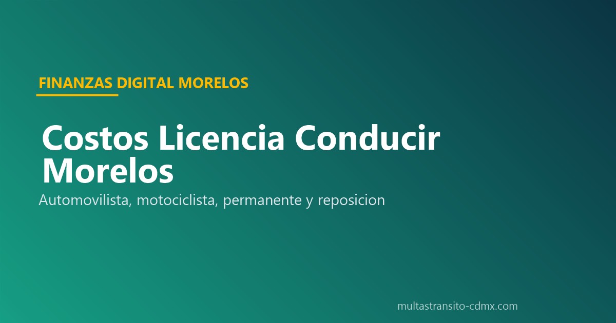 Costos licencia conducir Morelos automovilista motociclista permanente