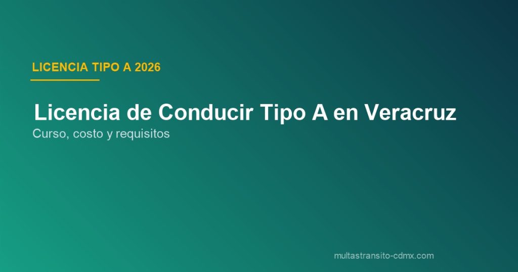 Licencia tipo A Veracruz 2026
