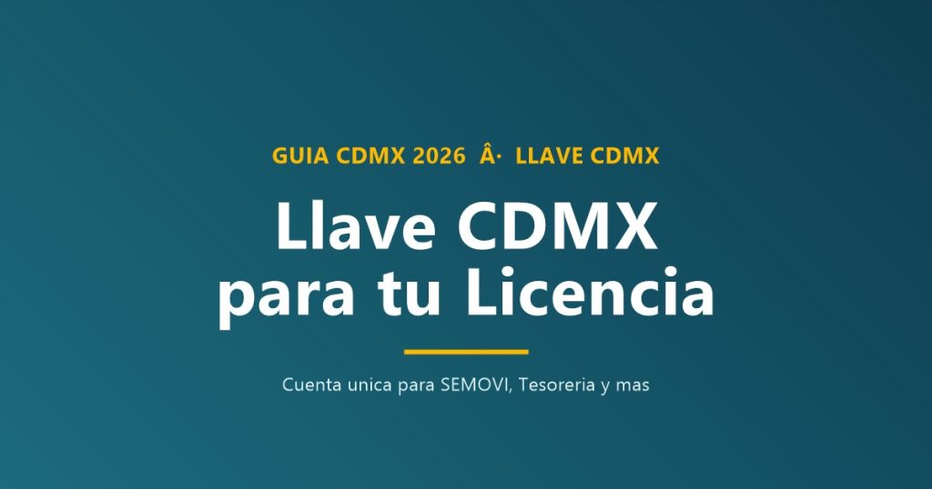 Llave CDMX 2026: cuenta única para trámites del Gobierno CDMX
