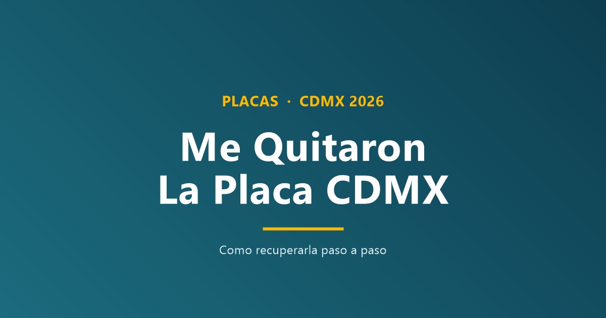 ¿Que hacer si me quitaron mi placa en CDMX?