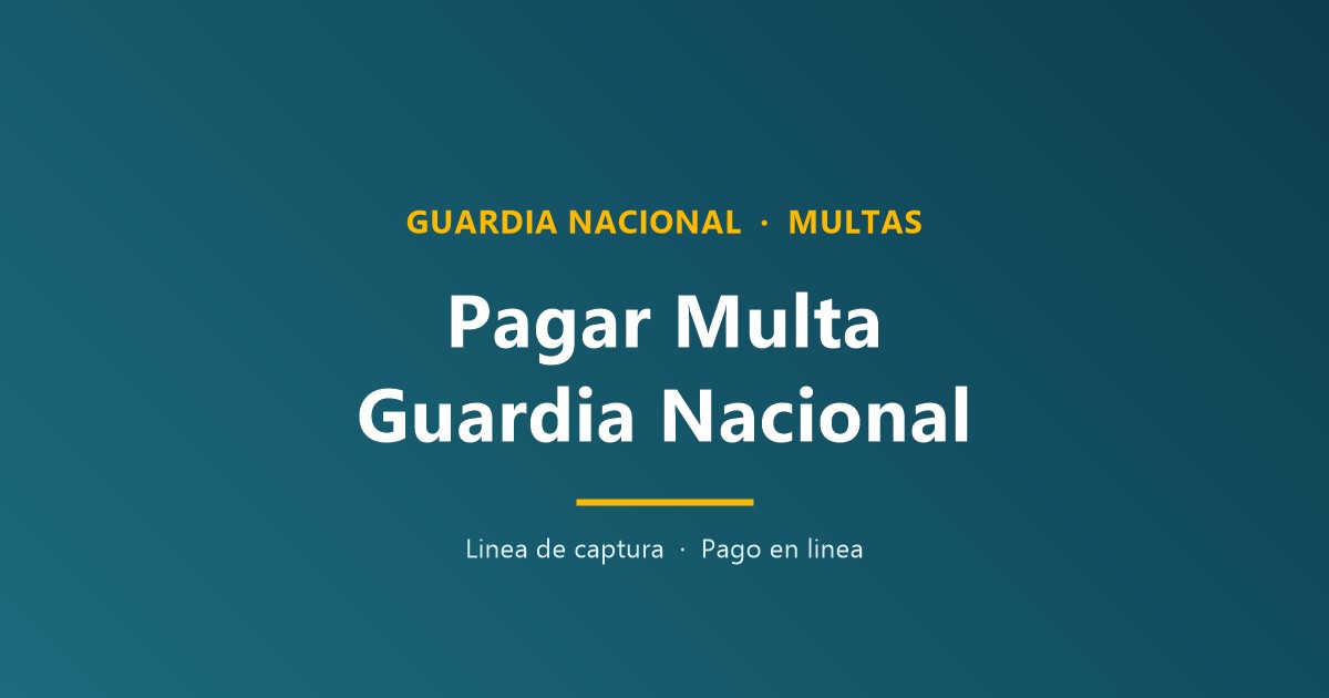 ¿Como pagar multa Guardia Nacional en línea?
