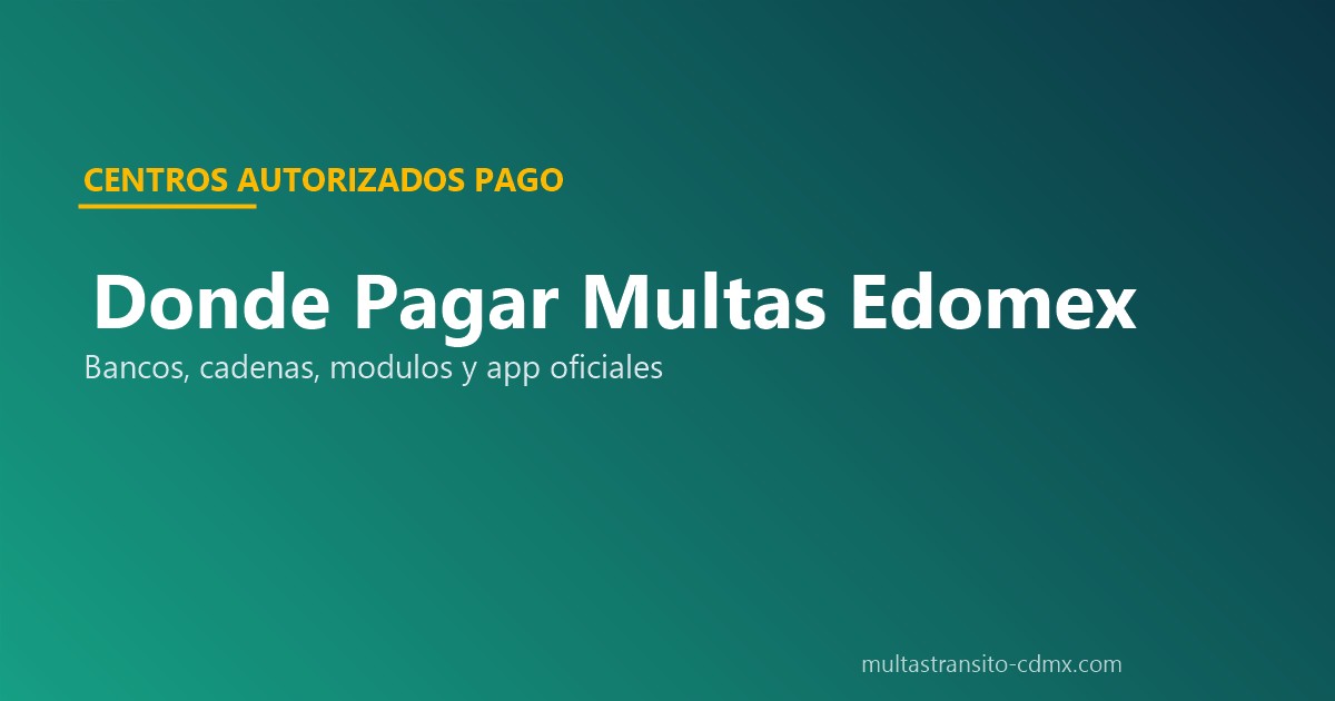 Dónde pagar infracciones Edomex bancos cadenas