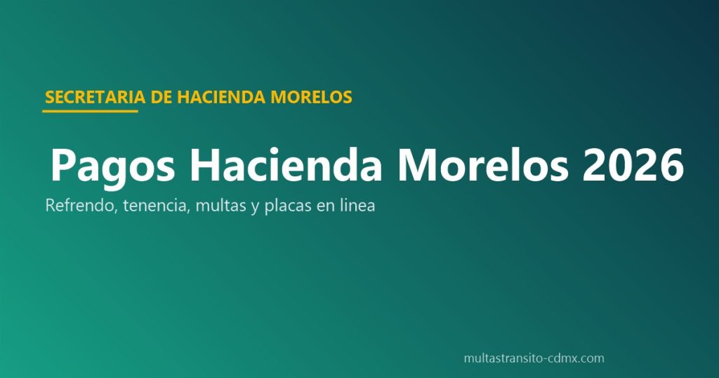 Pagos Hacienda Morelos 2026: Refrendo, Tenencia, Multas y Placas