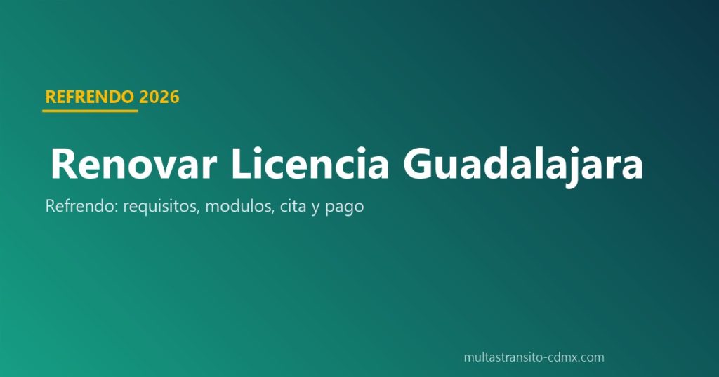 Renovar licencia de conducir Guadalajara: refrendo 2026