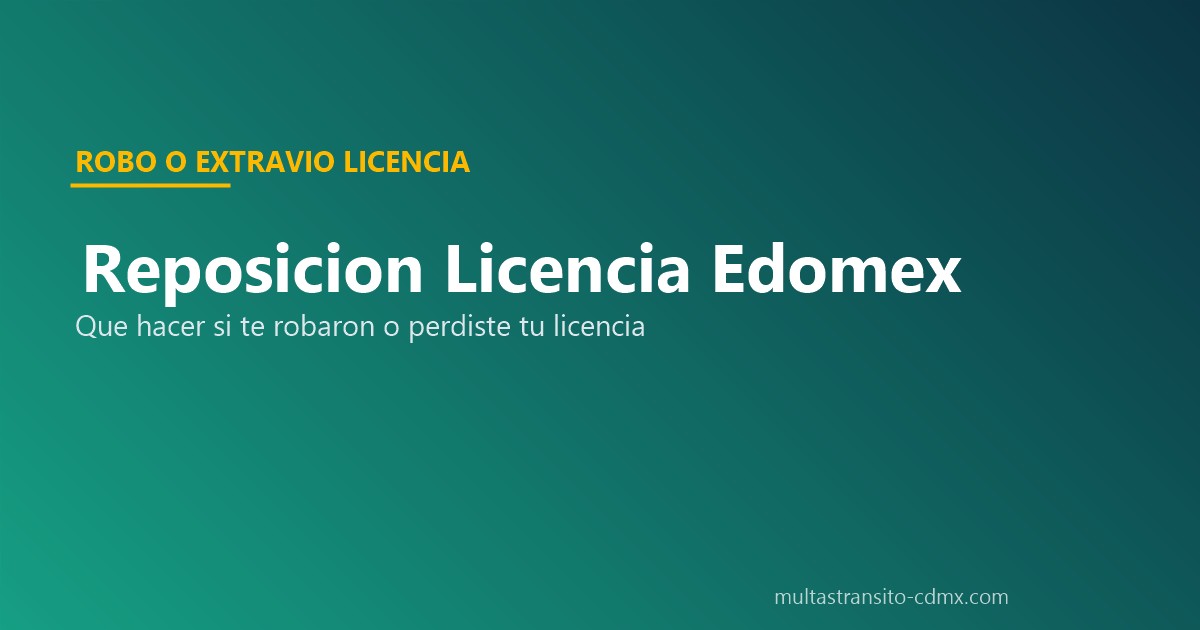 Reposicion licencia conducir Edomex robo extravio duplicado