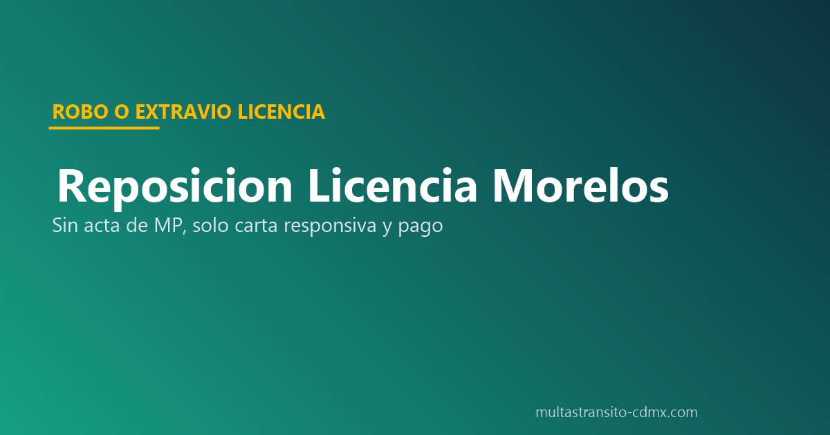 Reposicion licencia conducir Morelos robo extravio carta responsiva