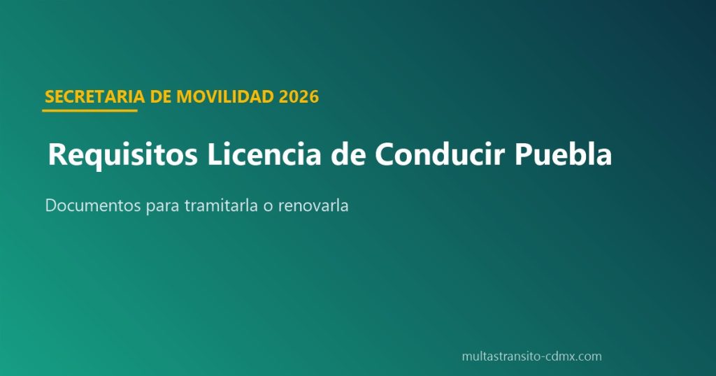 Requisitos licencia de conducir Puebla 2026