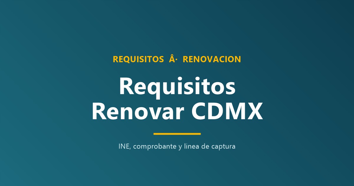 Requisitos para renovar licencia CDMX