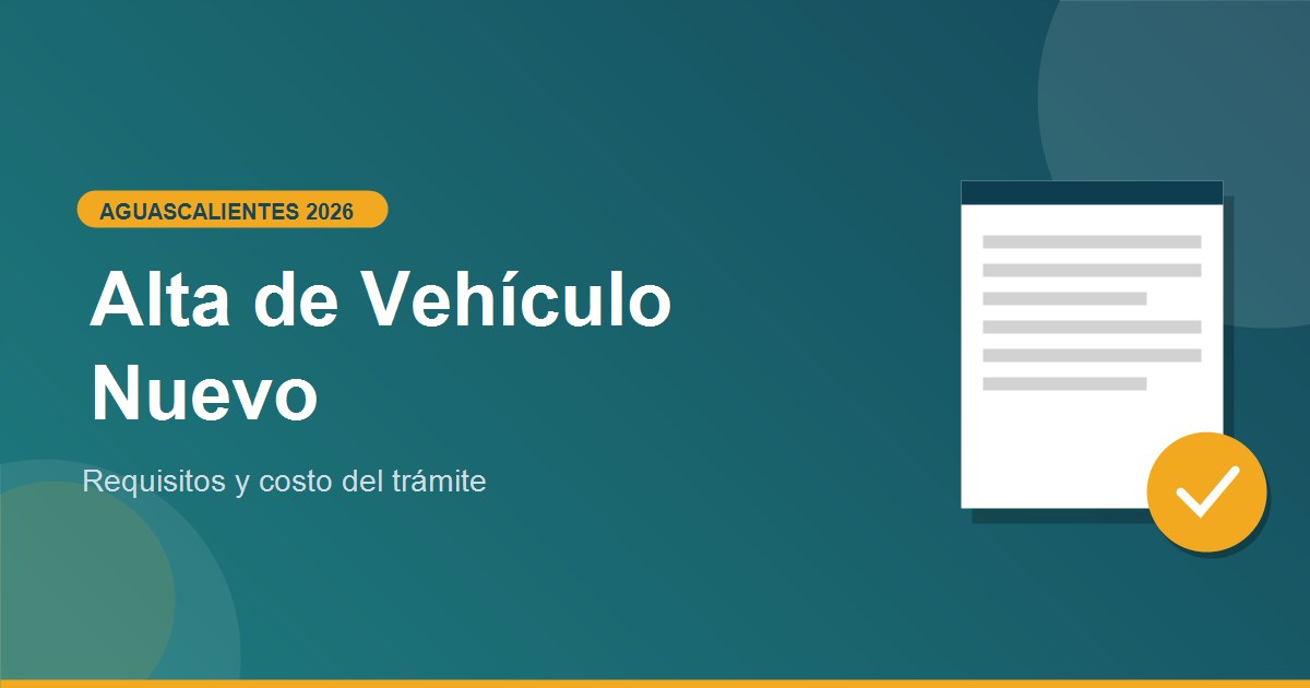 Alta de Vehiculo Nuevo en Aguascalientes 2026: requisitos y costo