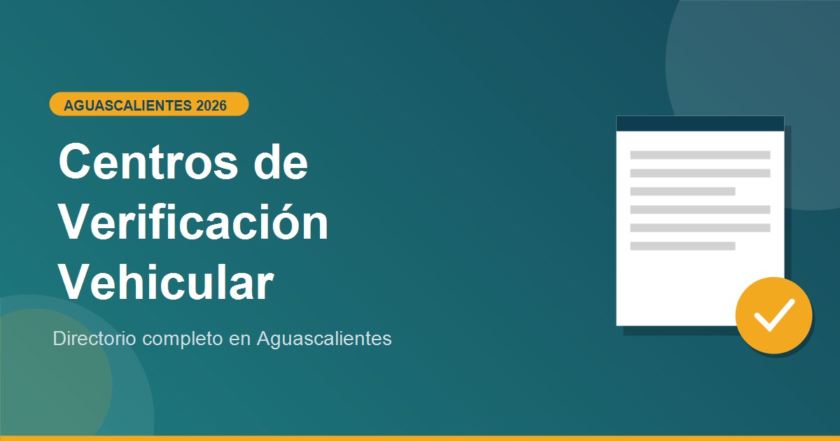 Centros de Verificacion Vehicular en Aguascalientes: directorio completo