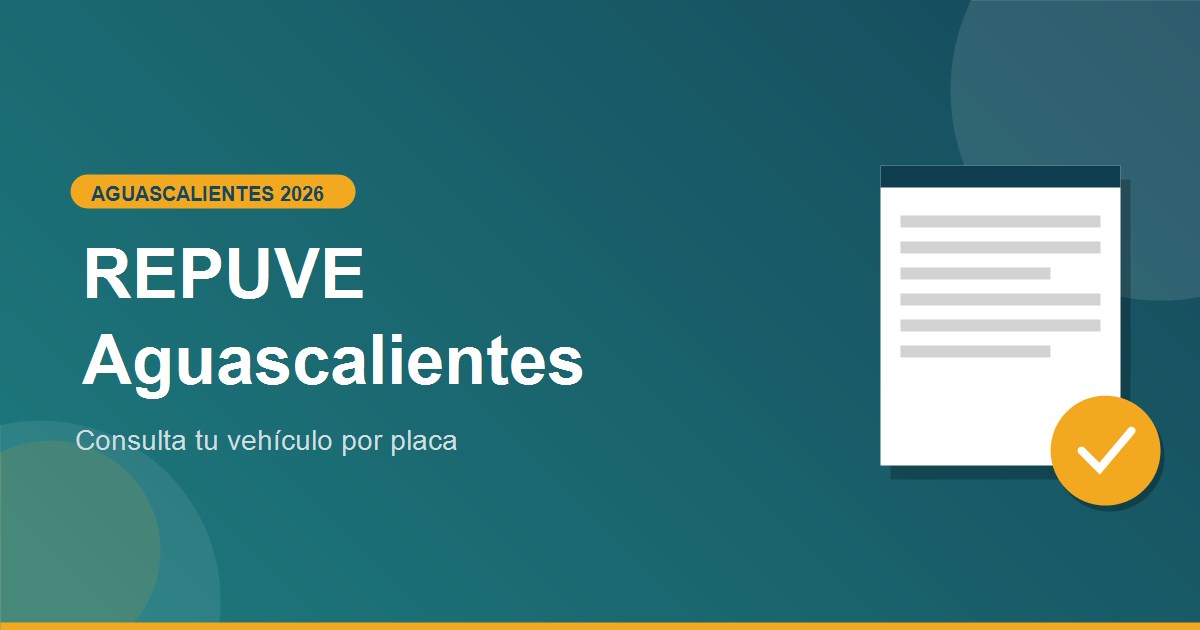 REPUVE Aguascalientes 2026: consulta tu vehiculo por placa