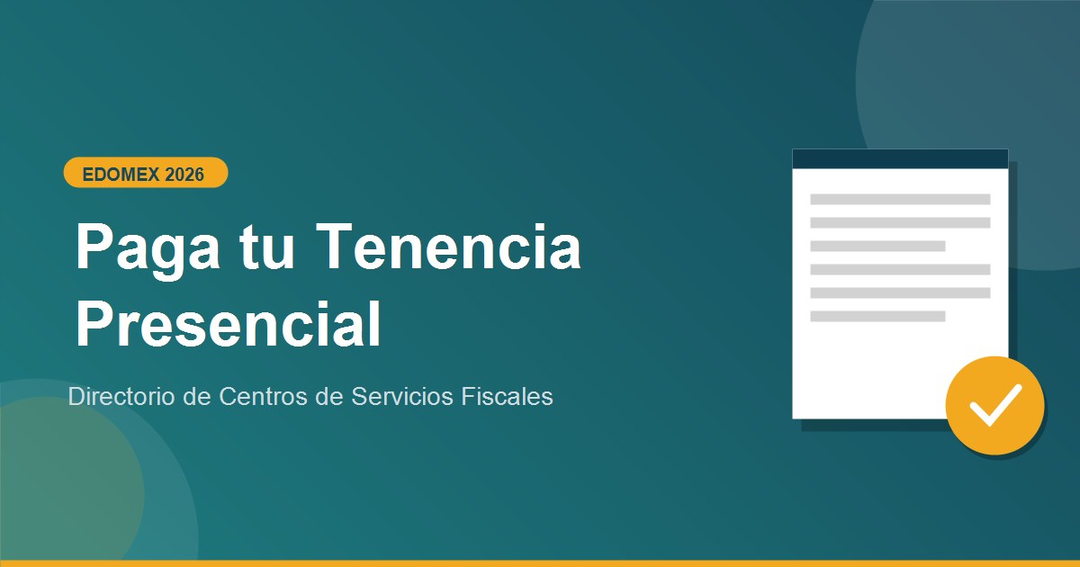 Donde ir presencial a pagar mi tenencia en Edomex 2026