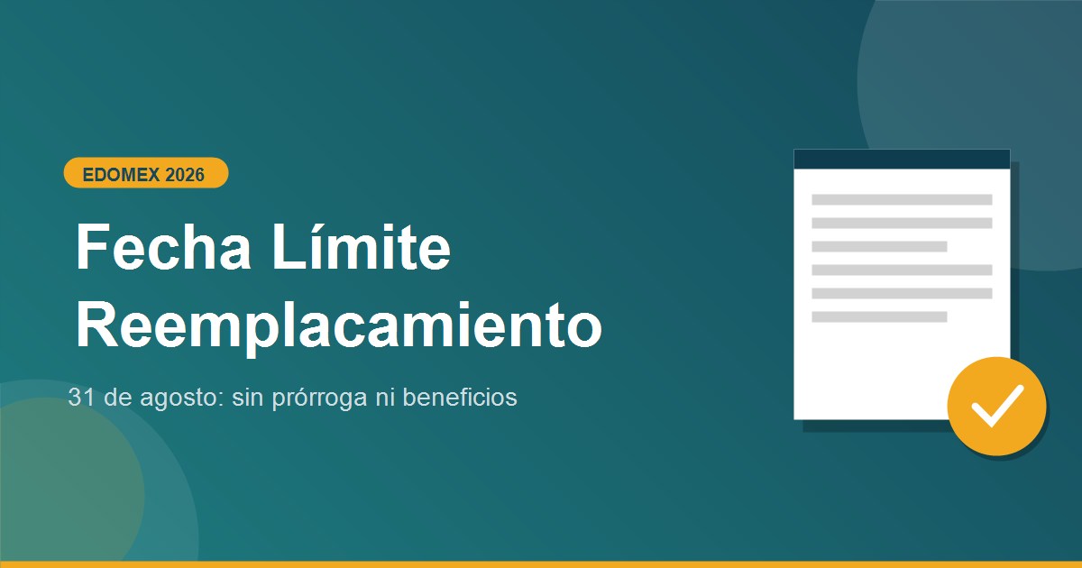 Fecha Limite Reemplacamiento Edomex 2026 sin Beneficios