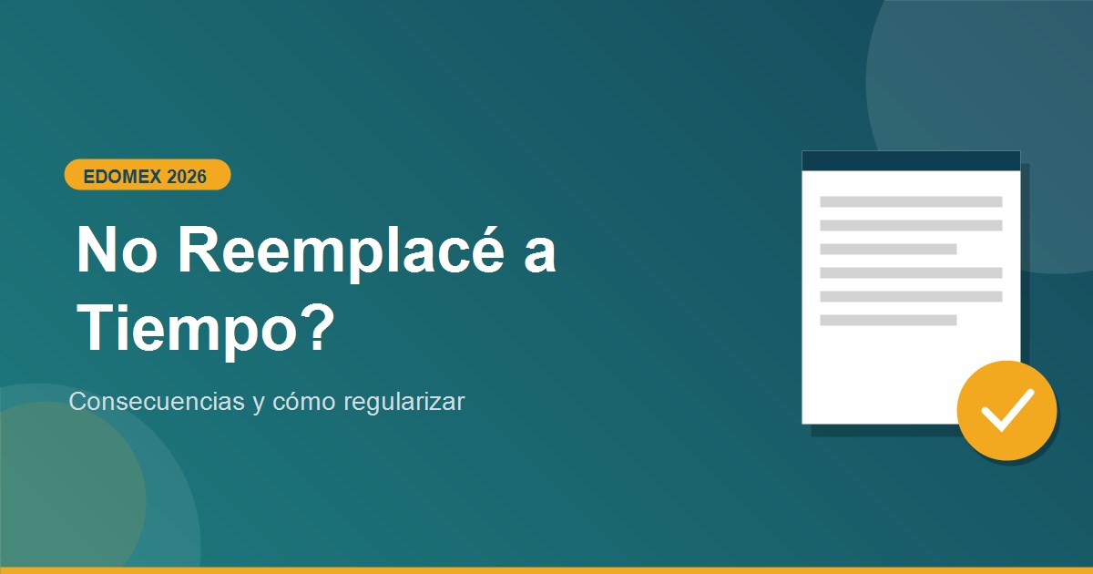 Que pasa si no hago reemplacamiento Edomex a tiempo 2026