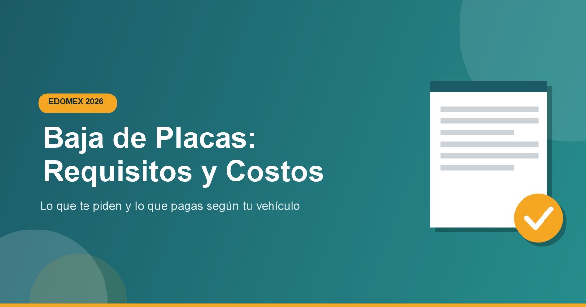 Requisitos y Costos Baja de placas Edomex 2026