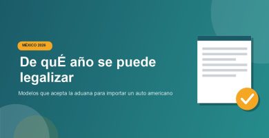 De que ano se puede legalizar un auto americano en Mexico 2026